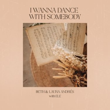 Portada Beth & Laura Andrés feat ELE - I Wanna Dance With Somebody