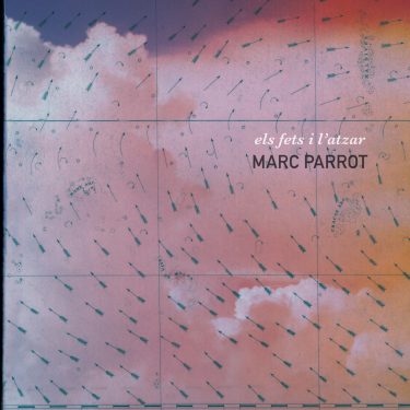 Portada Marc Parrot - disc Els Fets i l'Atzar